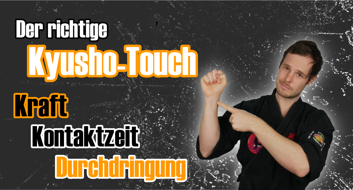 Der richtige Kyusho Touch durch Kraft, Kontaktzeit und Durchdringung